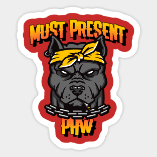 MUST PRESNT PAW Sticker